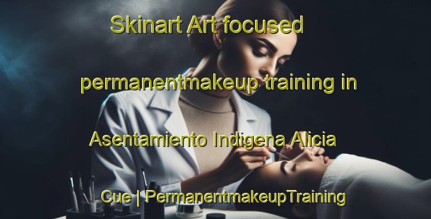 Skinart Art-focused permanentmakeup training in Asentamiento Indigena Alicia Cue | PermanentmakeupTraining | PermanentmakeupClasses | SkinartTraining-Paraguay
